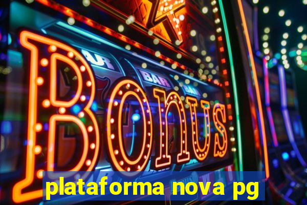 plataforma nova pg